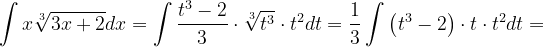 \dpi{120} \int x\sqrt[3]{3x+2}dx=\int \frac{t^{3}-2}{3}\cdot \sqrt[3]{t^{3}}\cdot t^{2}dt=\frac{1}{3}\int \left ( t^{3}-2 \right )\cdot t\cdot t^{2}dt=